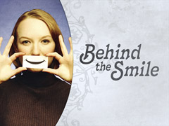Behind the Smile Behind the Smile