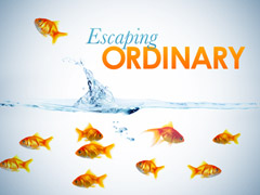 Escaping Ordinary Escaping Ordinary