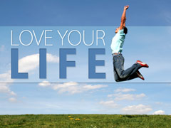 Love Your Life Love Your Life