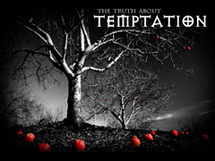 The Truth about Temptation The Truth about Temptation